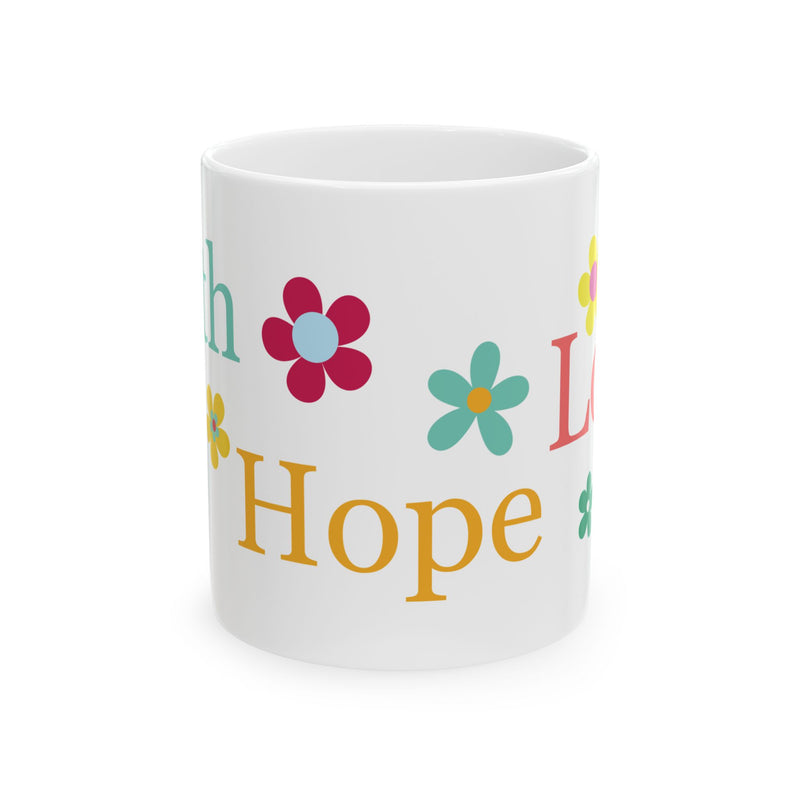 Hope, Faith, Love Ceramic Mug (11oz, 15oz)