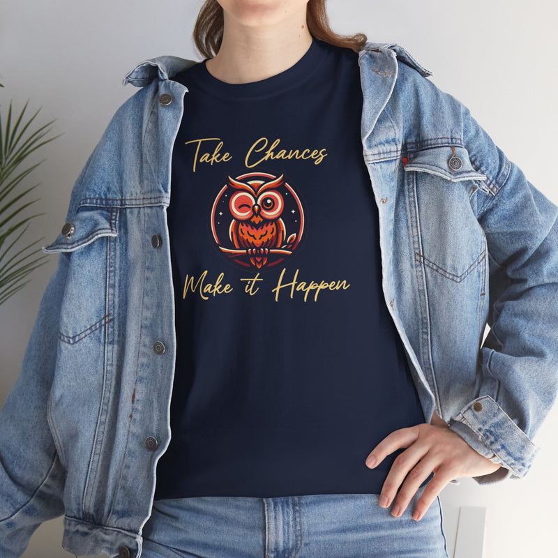 Take Chances Make it Happen Unisex Tee